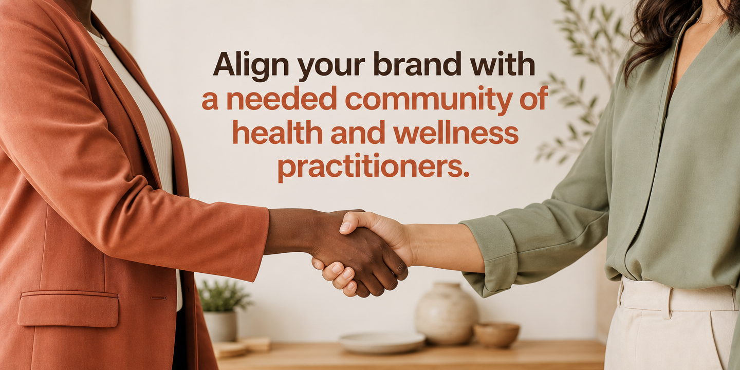 Align your brand with a needed community of health and wellness practitioners. Two people shaking hands in business attire.